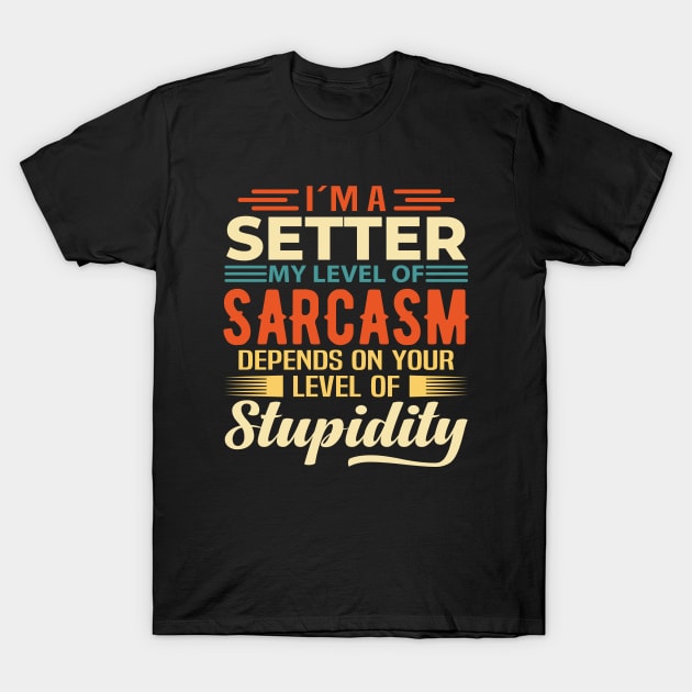 I'm A Setter T-Shirt by Stay Weird